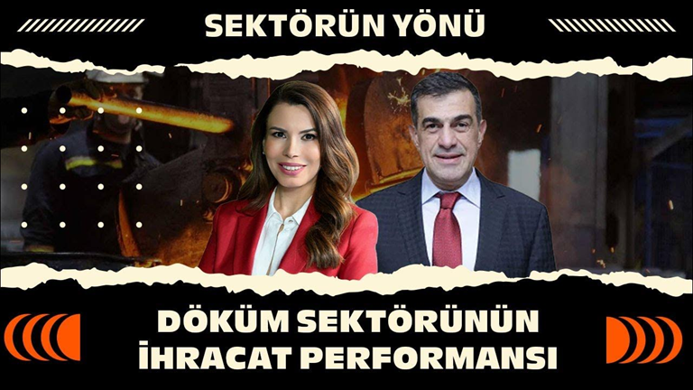 TÜDÖKSAD Başkanı Kadir Efe: Döküm sektörü Yüzde 20–25 Düşüş Yaşayabilir, Ama Fırsatlar Var