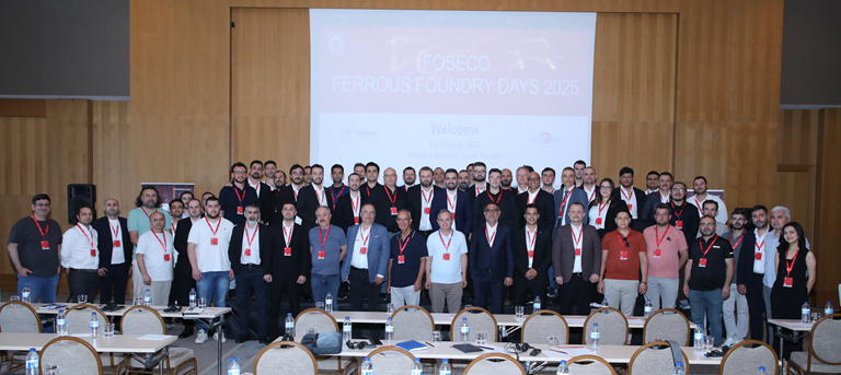 FOSECO Ferrous Foundry Days 2025: Sektörel Dönüşüm İçin Güçlü Bir Buluşma